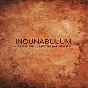 Incunabulum (feat. Aquiles Priester & Dallton Santos)