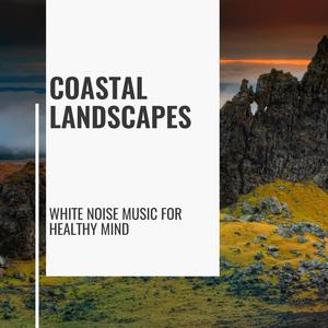 Coastal Landscapes - White Noise Music for Healthy Mind