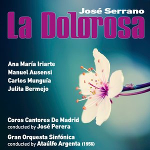 José Serrano: La Dolorosa [Zarzuela en Dos Actos] (1956)