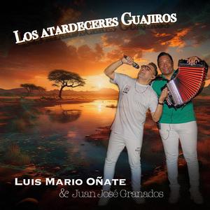 Los Atardeceres Guajiros (feat. Juan Jose Granados)