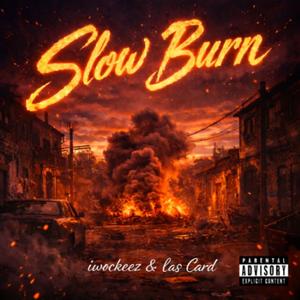 Slow burn (feat. Iwockeez) (Explicit)