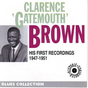 Clarence 'Gatemouth' Brown's First Recordings 1947-1951 (Blues Collection Historic Recordings)