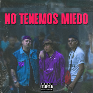 No Tenemos Miedo (Explicit)