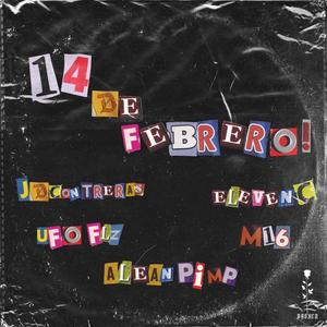 14 De Febrero (feat. JESUS JG, Eleven C, Ufo Flz, M-16 & Jd Contreras) [Explicit]