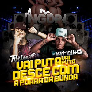 Vai Puta Vai Puta Desce Com a Porra da Bunda (Explicit)