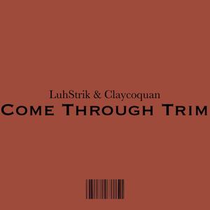 COME THROUGH TRIM (feat. LuhStrik) [Explicit]