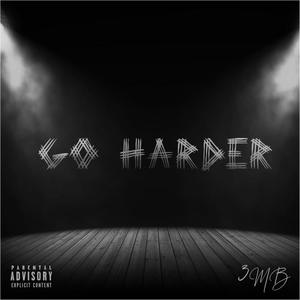 Go Harder (Explicit)