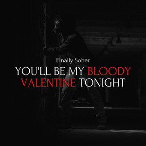 You'll Be My Bloody Valentine Tonight (Explicit)