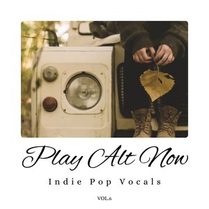 Play Alt Now: Indie Pop Vocals, Vol. 06