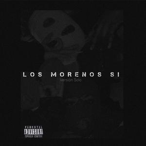 Los Morenos Si (feat. El Topo Mc) [Solo]