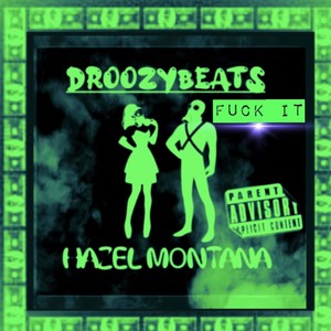 **** it (feat. Hazel Montana) (Hazel Mix|Explicit)
