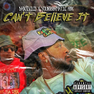 Can't Believe It (feat. YoungDramatic HBK) [Explicit]