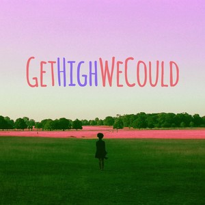 Gethighwecould