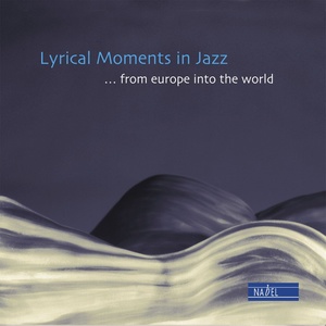 Lyrical Moments in Jazz -...from europe into the world