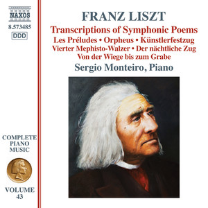 Liszt, F.: Transcriptions of Symphonic Poems (Monteiro) [Liszt Complete Piano Music, Vol. 43]