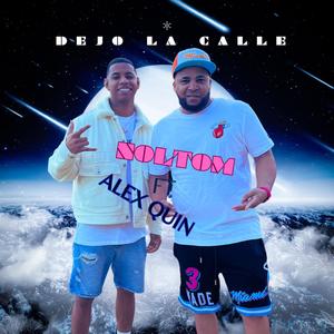 Dejo la Calle (feat. Alex Quin & Argelis Noltom Alcantara)