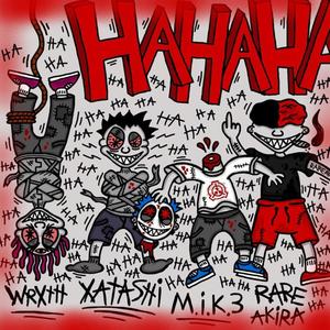 HAHA!!! (feat. XATASHI, Rare Akira & WRXTH) [Explicit]