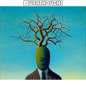 Overthought (feat. Swell Fellow) (Explicit)