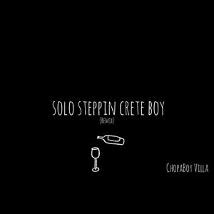 Solo Steppin Crete Boy (Explicit)