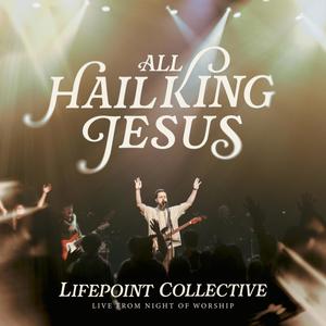 All Hail King Jesus (feat. Jonathan Willis) (Live)