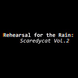 Rehearsal for the Rain: Scaredycat, Vol. 2