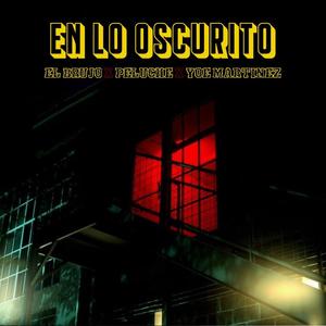 En Lo Oscurito (feat. Yoe Martínez & Peluche)