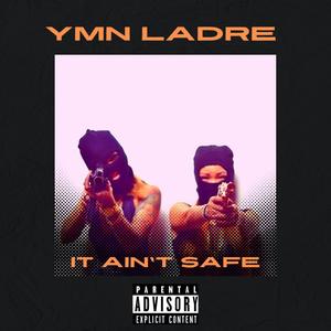 It Aint Safe (Explicit)