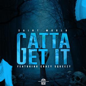 Gatta Get It (feat. Crazy Squeezy) [Explicit]