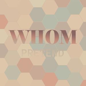 Whom Pretend
