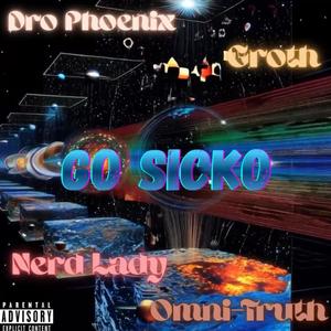 Go Sicko (feat. Omni-Truth, Nerd Lady & GR-O-TH) (Explicit)