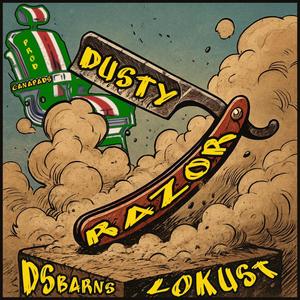 Dusty razor (feat. Mr. Lokust & DS Barns|Explicit)