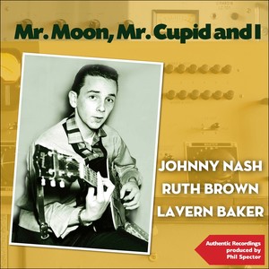Mr. Moon, Mr. Cupid and I (Authentic Recordings Produced By Phil Spector)