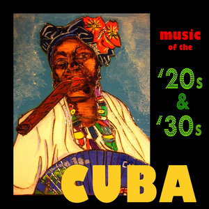 Cuba - Music Of The '20s & '30s