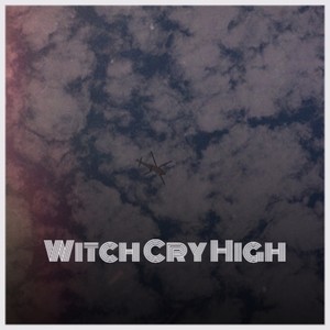 Witch Cry High