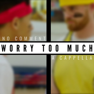 Worry Too Much (Explicit)