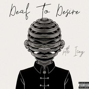 PTB Icey - Deaf To Desire (Explicit)