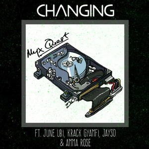 Changing(feat. June Ubi, Krack Gyamfi, Jayso & Amma Rose)