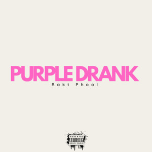 PURPLE DRANK (Explicit)