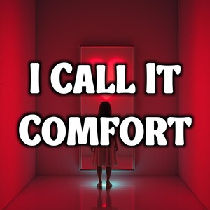 I Call It Comfort