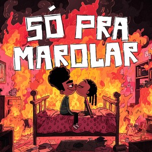 SÓ PRA MAROLAR (Explicit)