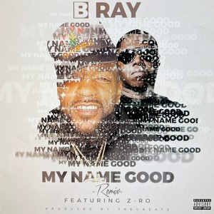 MY NAME GOOD (feat. Z-RO) (Explicit)
