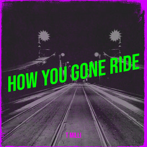 How You Gone Ride (Explicit)