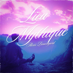 Alexis Beauregard - Lieu Mythique