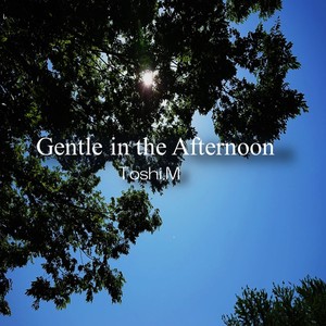 Gentle in the Afternoon