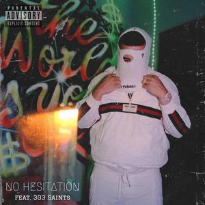 No Hesitation (feat. 303 Saints) [Explicit]