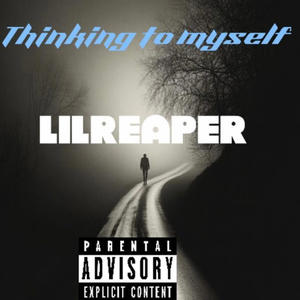 Thinking to myself Lilreaper (Radio Edit|Explicit)
