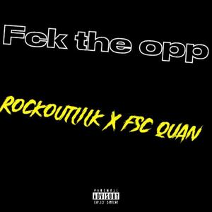 Fck the opp (feat. FSC quan) [Explicit]