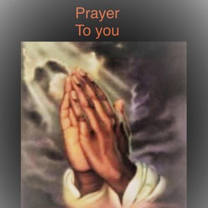 Prayer to You (feat. Lehman Gray & Tiff Joy)