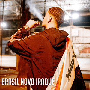 Brasil Novo Iraque (Explicit)