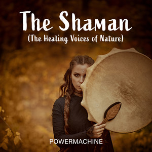 The Shaman (The Healing Voices of Nature)